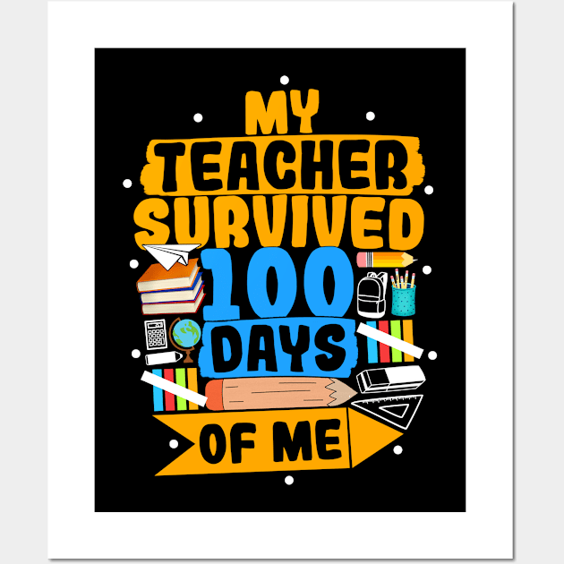 My Teacher Survived 100 Days Of Me Wall Art by Yyoussef101